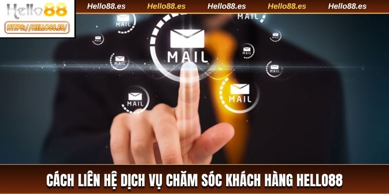 Cách liên hệ dịch vụ chăm sóc khách hàng HELLO88
