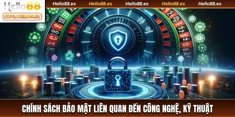 Chính sách bảo mật liên quan đến công nghệ, kỹ thuật