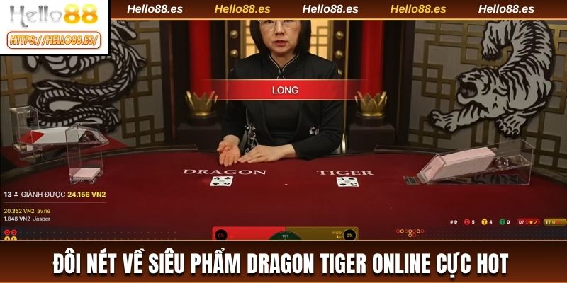 Đôi nét về siêu phẩm Dragon Tiger online cực hot