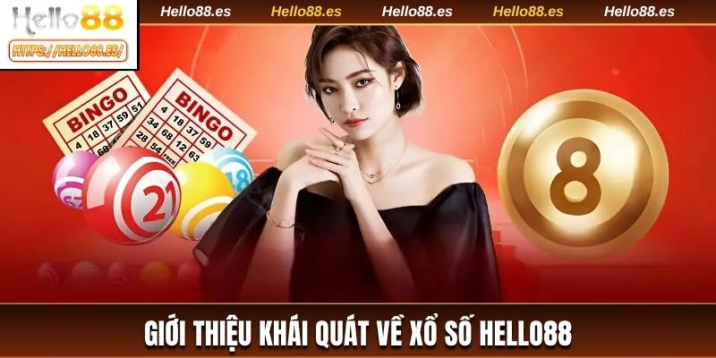 Giới thiệu khái quát về xổ số HELLO88