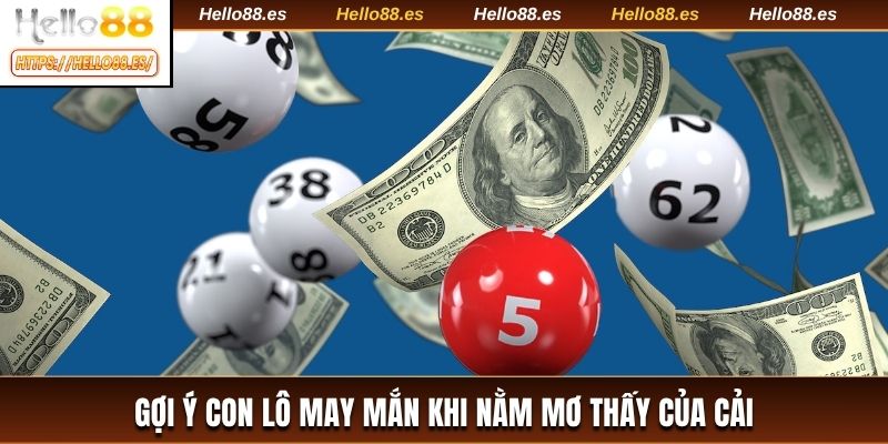 Gợi ý con lô may mắn khi nằm mơ thấy của cải