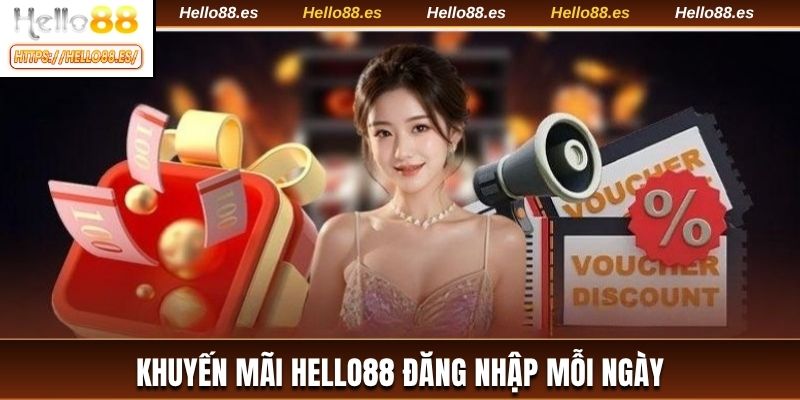 Khuyến mãi HELLO88 đăng nhập mỗi ngày