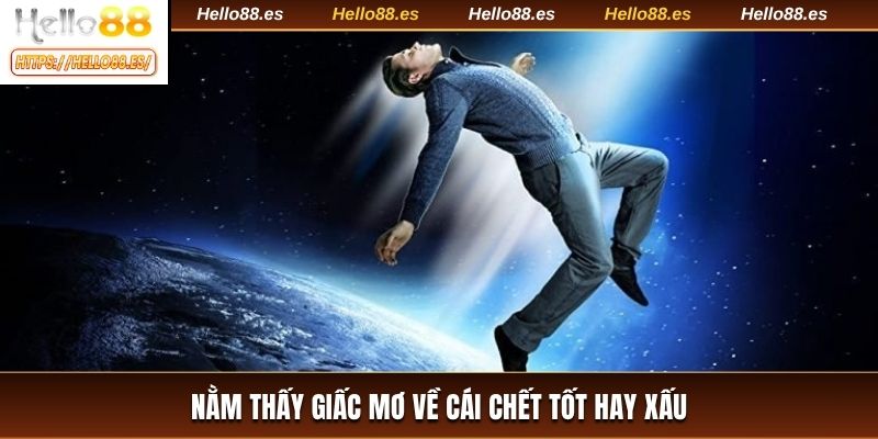 Nằm thấy giấc mơ về cái chết tốt hay xấu