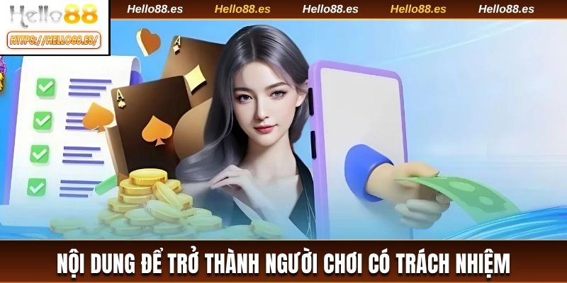 Nội dung đề cập để trở thành người chơi có trách nhiệm