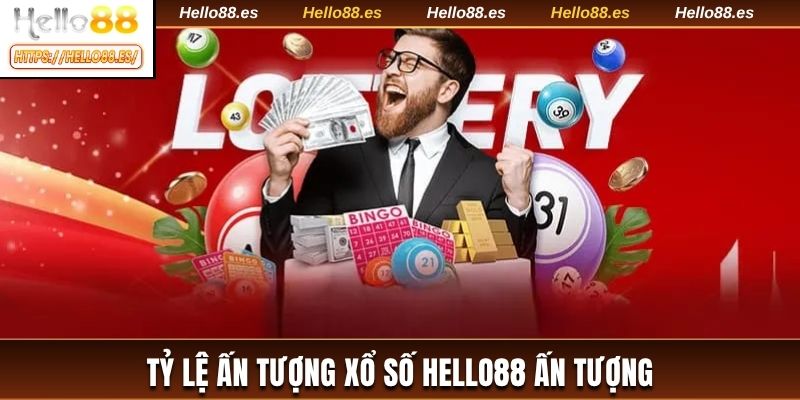 Tỷ lệ ấn tượng xổ số HELLO88 ấn tượng