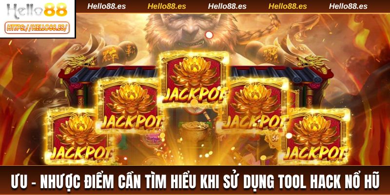 Ưu - nhược điểm cần tìm hiểu khi sử dụng tool hack nổ hũ