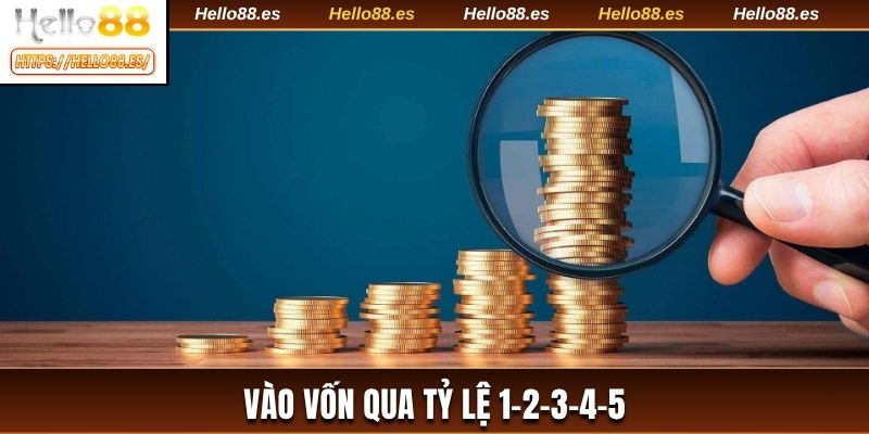 Vào vốn qua tỷ lệ 1-2-3-4-5