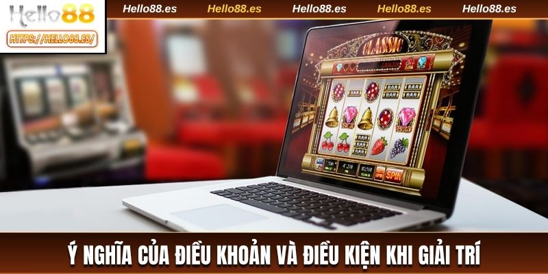 Ý nghĩa của điều khoản và điều kiện khi giải trí online